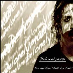 Delonelyman : Live and Rare: Just for Fans